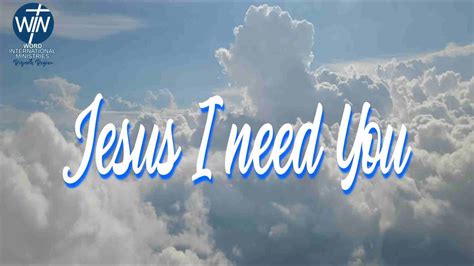 JESUS I NEED YOU - YouTube