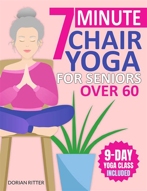 7-Minute Chair Yoga for Seniors Over 60: Over 70 Simple Chair Yoga Poses & Stretching Exercises ...