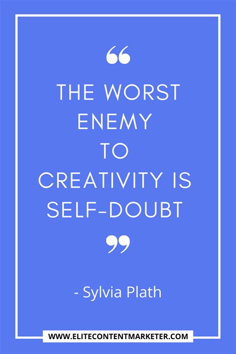 Creativity Quote | The Worst Enemy To Creativity Is Self - Doubt ...