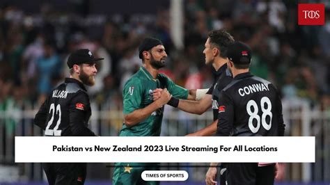 PAK vs NZ 2023 Live Streaming For All Locations