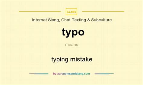 typo - typing mistake in Internet Slang, Chat Texting & Subculture by AcronymsAndSlang.com