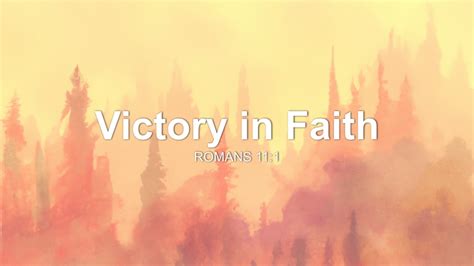 Victory in Faith Sermon by Sermon Research Assistant, Romans 11:1 - SermonCentral.com