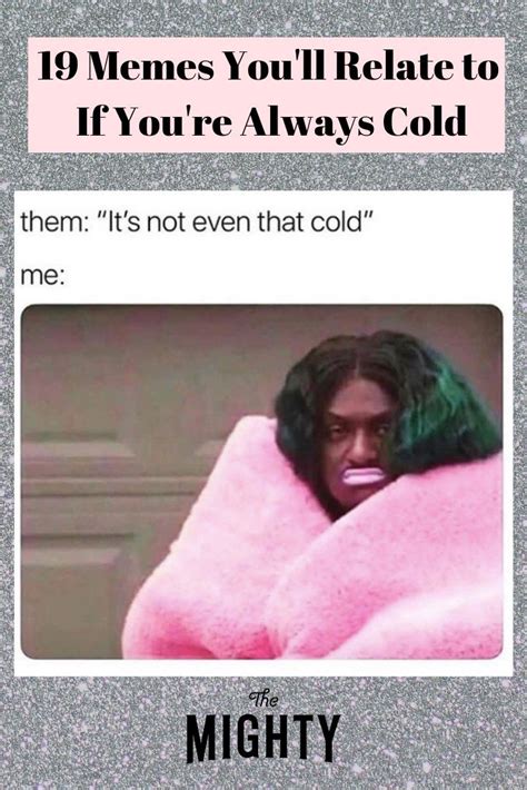 19 Memes You'll Relate to If You're Always Cold | Cold meme, Cold weather memes, Always cold