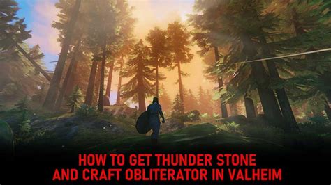 Valheim Thunder Stone And Learn How To Craft An Obliterator.