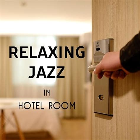 Relaxing Jazz in Hotel Room – Gentle Instrumental Songs, Jazz Lounge ...