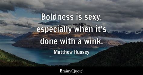 Matthew Hussey - Boldness is sexy, especially when it's...