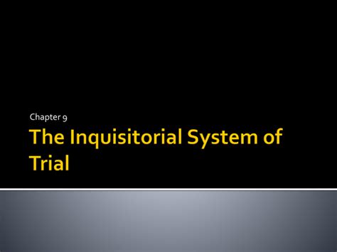 The Inquisitorial System of Trial