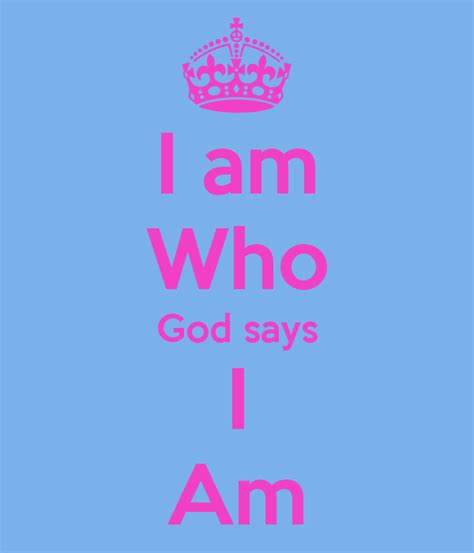 I am Who God says I Am | Christian quotes inspirational, Sayings, Christian woman encouragement