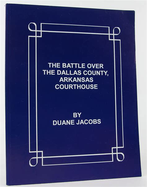 The Battle Over the Dallas County, Arkansas, Courthouse by Duane Jacobs ...