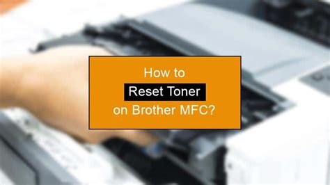 (8 Easy Steps) - How to Reset Toner on Brother MFC?