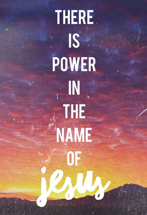 There is power in the name of Jesus. | Names of jesus, Words, Christian quotes