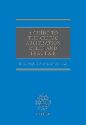 A Guide to the CIETAC Arbitration Rules - Yu, Jianlong; Cao, Lijun ...