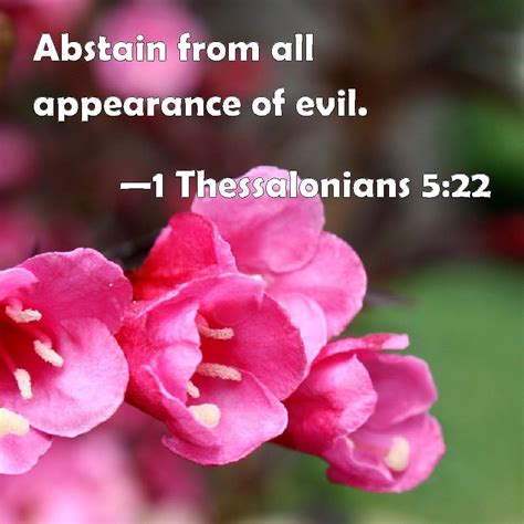 1 Thessalonians 5:22 Abstain from all appearance of evil.