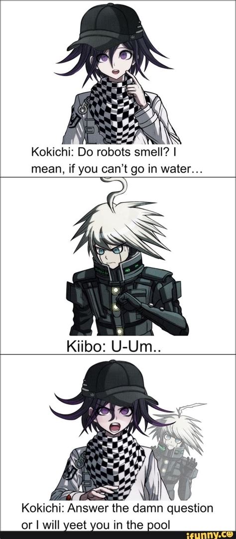 Kokichi: Do robots smell? I mean, if you can‘t go in water... - iFunny ...