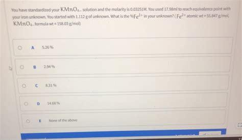 Solved You have standardized your KMnO4- solution and the | Chegg.com