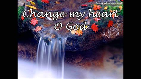 change my heart o God - YouTube