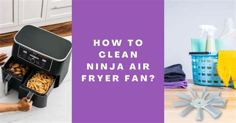 How to Clean Ninja Air Fryer Fan? - Specially Fried