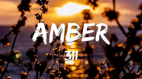 311 - Amber (Lyrics) - YouTube