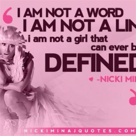 "I am not a word, I am not a Line, I am not a girl that can ever be defined" - NickiMinaj Niki ...