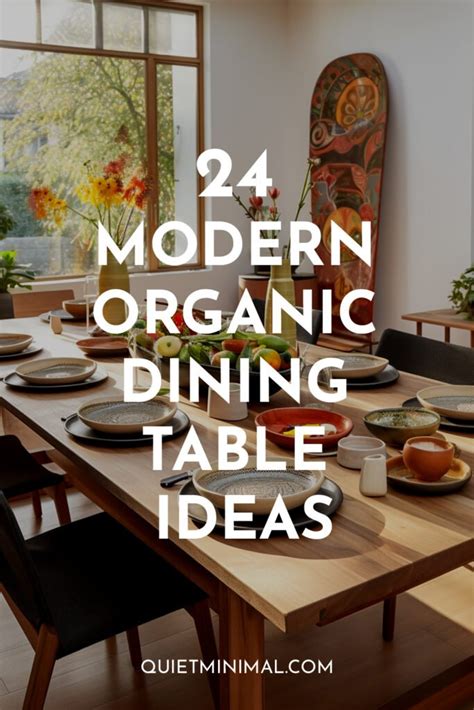 20+ Modern Organic Dining Table Ideas - Quiet Minimal