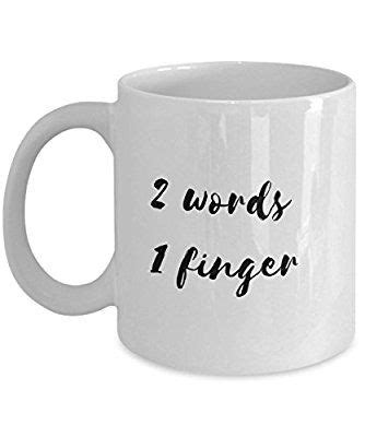 Amazon.com: Coffee Mug - 2 Words 1 Finger - 11 oz Unique Present Idea ...