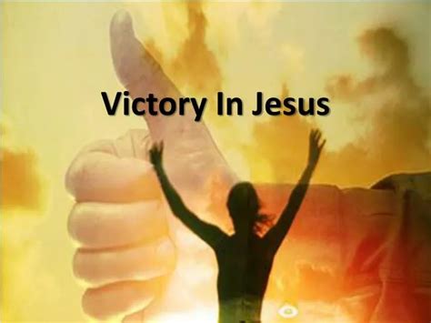 PPT - Victory In Jesus PowerPoint Presentation - ID:6674625