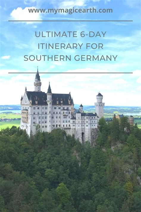 Ultimate 6-Day Itinerary for Southern Germany - My Magic Earth | Europe trip itinerary, Germany ...