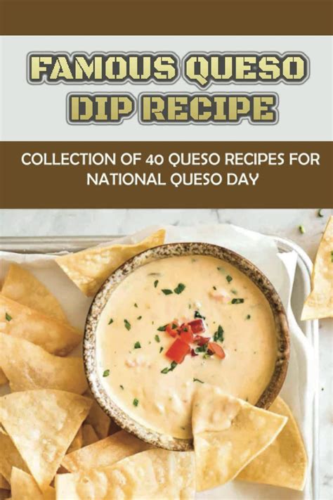 Buy Famous Queso Dip Recipe: Collection Of 40 Queso Recipes For National Queso Day Online at ...