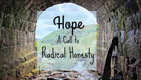 a tunnel with the words hope at call to radical honesty