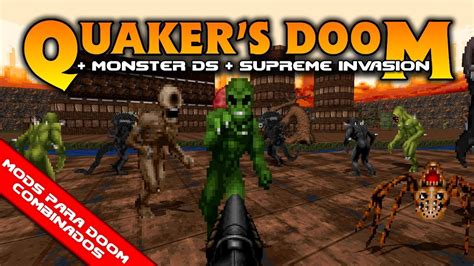 Quaker's Doom + Supreme Invasion + Monster DS [Mods para Doom Combinados]