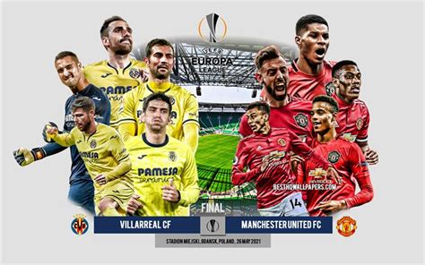 Download wallpapers Villarreal CF vs Manchester United FC, Final, 2021 ...