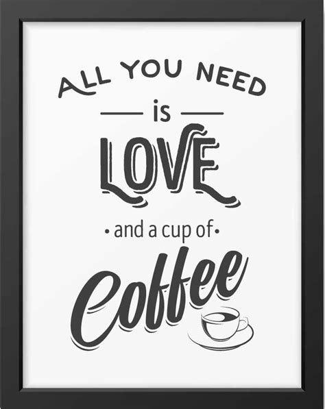 All you need is love and a cup of coffee - Positopia.com | Cute coffee quotes, Coffee cup quotes ...