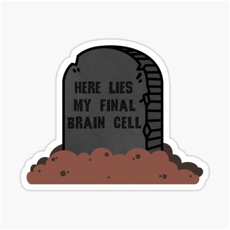 "The Grave of My Last Brain Cell" Sticker for Sale by llorenzi | Redbubble