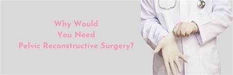 Why Would You Need Pelvic Reconstructive Surgery | Shree IVF Clinic