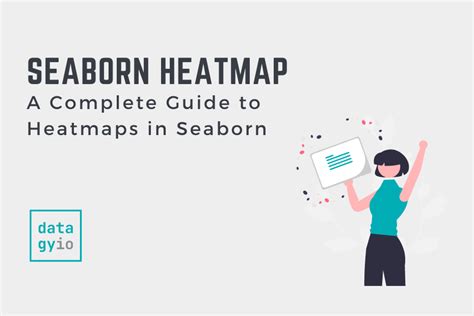 Seaborn heatmap: A Complete Guide • datagy