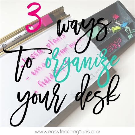 3 ways to organize your teacher desk - Easy Teaching Tools