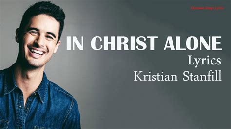 In Christ Alone with lyrics - Kristian Stanfill - New Christian Worship Songs Lyrics - YouTube