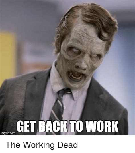 20 Get Back To Work Memes That Will Leave Your Employees Laughing | SayingImages.com Back To ...