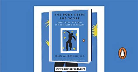 The Body Keeps The Score Summary - Selected Reads