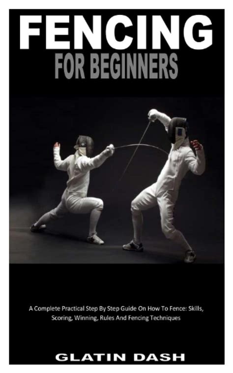 Buy FENCING FOR BEGINNERS: A Complete Practical Step By Step Guide On ...