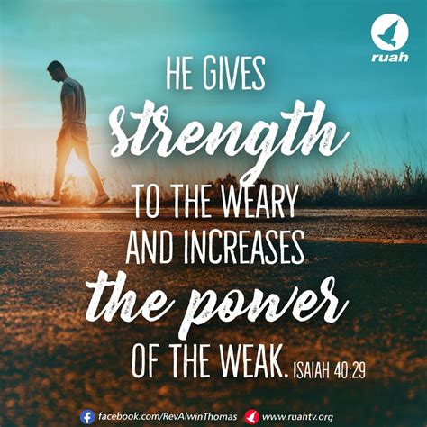 Isaiah 40:29 He gives strength to the weary and increases the power of the weak. #ruahministries ...