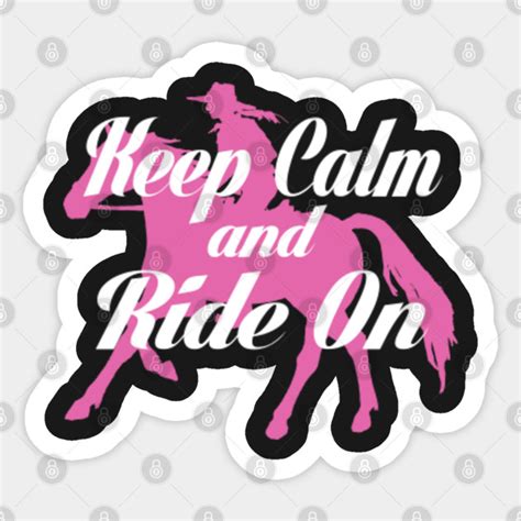 Keep Calm And Ride Horses - Horses - Sticker | TeePublic