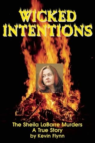 Wicked Intentions: The Sheila LaBarre Murders -- A True Story by Kevin Flynn | Goodreads