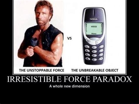 THE UNSTOPPABLE FORCE THE UNBREAKABLE OBJEL'Í IRRESISTIBLE FORCE PARADOX A whole new dimension - - )