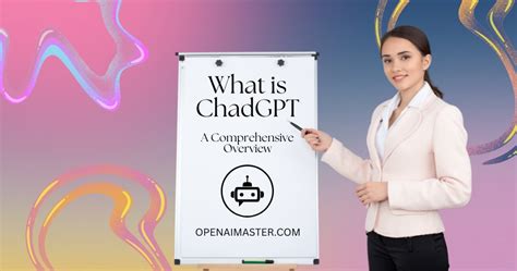 What is ChadGPT: A Comprehensive Overview - Open AI Master