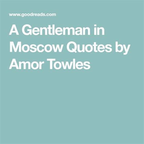 A Gentleman in Moscow Quotes by Amor Towles | Moscow quote, Best quotes from books, Book club ...