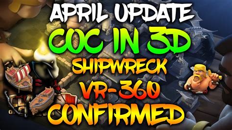 CLASH OF CLANS APRIL UPDATE 2017 | COC will be in 3D with VR-360 Experience | SHIPWRECK & NEW ...