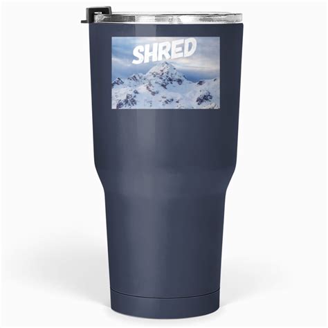 Shred snowboarding skiing mountain design Tumblers 30 oz sold by Mcelvyfx76 | SKU 139142248 | 30 ...