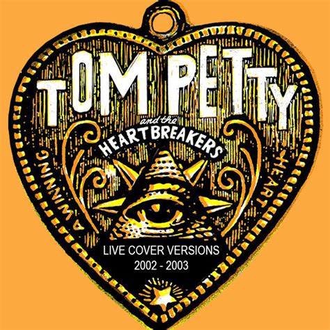 Albums That Should Exist: Tom Petty & the Heartbreakers - Live Cover Versions, 2002-2003