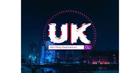 The Best UK Hen Party Destinations | Hen Do Locations